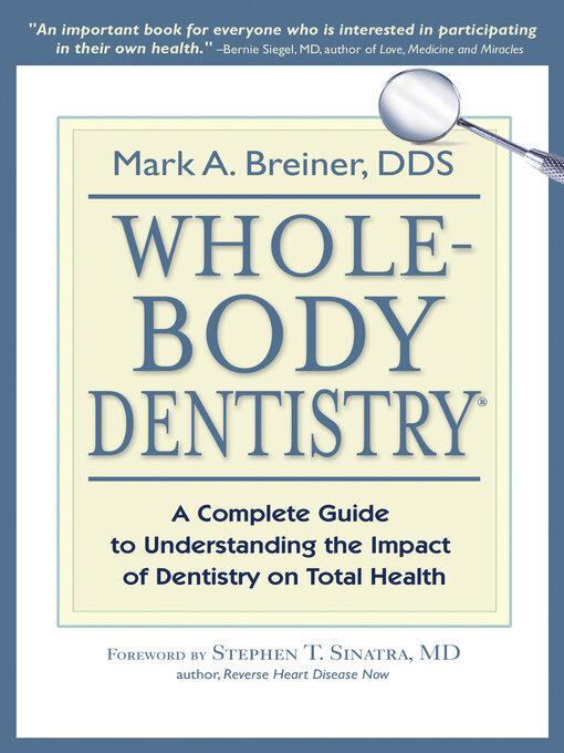 Title details for Whole-Body Dentistry: a Complete Guide to Understanding the Impact of Dentistry on Total Health by Mark A. Breiner DDS - Available